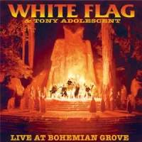 Live At Bohemian Grove / White Flag & Tony