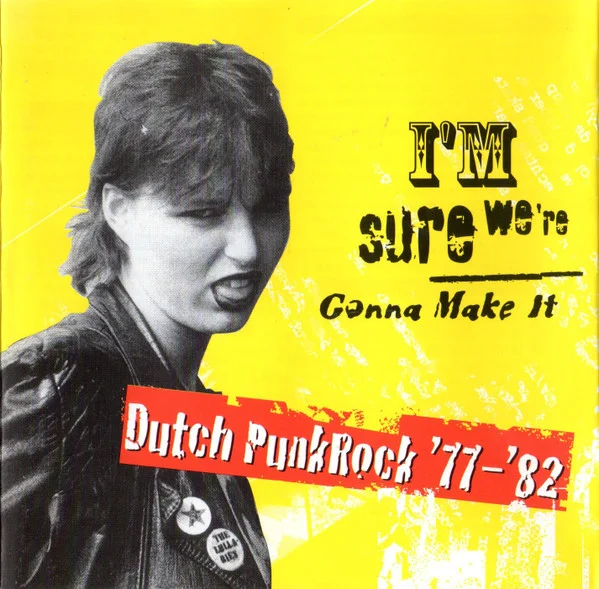 I'm Sure We're Gonna Make It • Dutch Punkrock '77 - '82