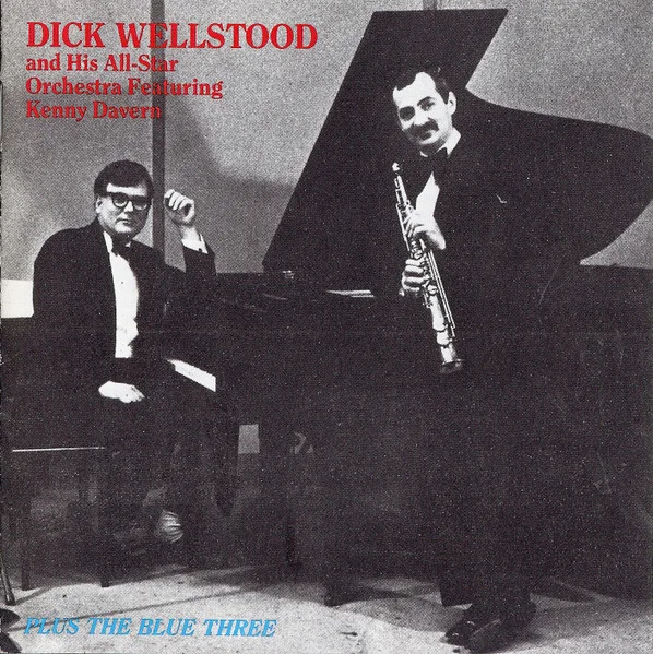 Dick Wellstood And His All-Star Orchestra Featuring Kenny Davern Plus The Blue Three