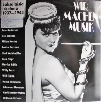 Wir Machen Musik. Saksalaisia Iskelmiä 1937-1943