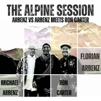 The Alpine Session (Arbenz Vs Arbenz Meets Ron Carter)