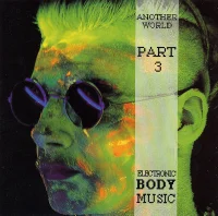 Another World - Electronic Body Music - Part 3