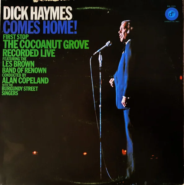 Dick Haymes Comes Home! First Stop The Cocoanut Grove
