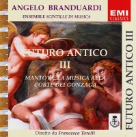Futuro Antico III (Mantova: La Musica Alla Corte Dei Gonzaga)