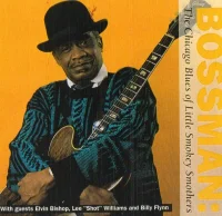 Bossman (The Chicago Blues Of Little Smokey Smothers)