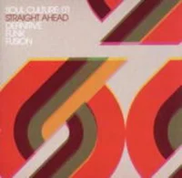 Soul Culture: 01 - Straight Ahead - Definitive Funk Fusion