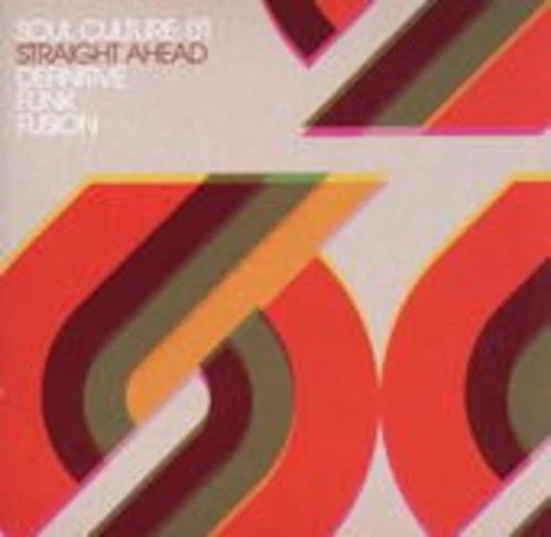 Soul Culture: 01 - Straight Ahead - Definitive Funk Fusion