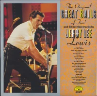 The Original Great Balls Of Fire - And 23 Hot Sun Tracks By Jerry Lee Lewis