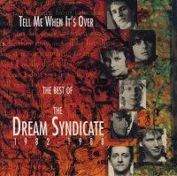 Tell Me When It's Over: The Best Of The Dream Syndicate 1982-1988