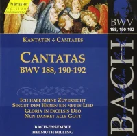 Cantatas BWV 188, 190-192 (Ich Habe Meine Zuversicht / Singet Dem Herrn Ein Neues Lied / Gloria In Excelsis Deo / Nun Danket Alle Gott)