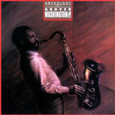 Anthology Of Grover Washington Jr.