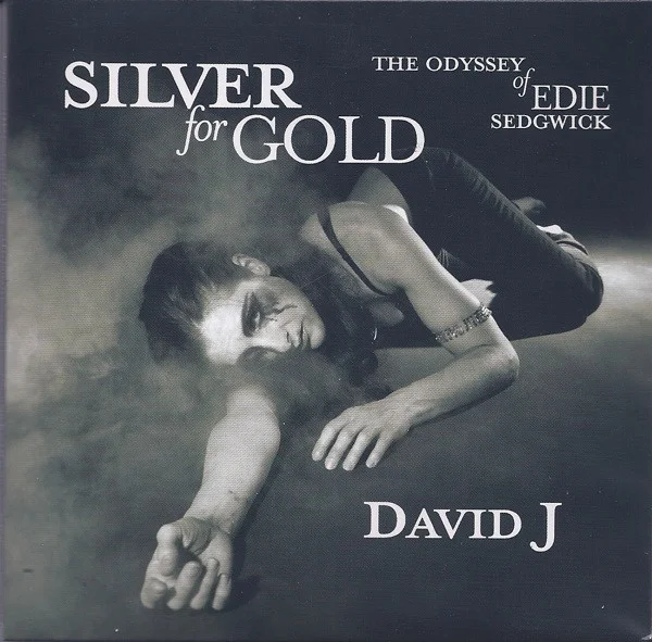 Silver For Gold (The Odyssey Of Edie Sedgwick)