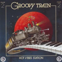 Groovy Train Volume 2 "Hot Vibes Station"