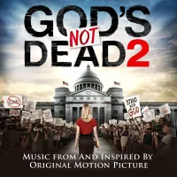 God's Not Dead 2: Music From And Inspired By The Original Motion Picture