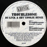 Troublesome (DJ Luck & Shy Cookie Remix)