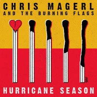 Chris Magerl And The Burning Flags / Hurricane Season