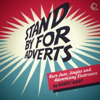 Stand By For Adverts (Rare Jingles, Jazz And Advertising Electronics)