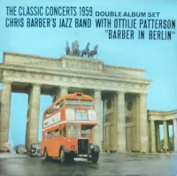 Barber In Berlin / Barber At The London Palladium - The Classic Concerts 1959/1961