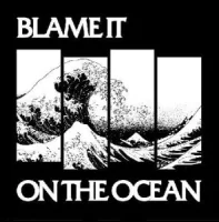 Blame It On The Ocean