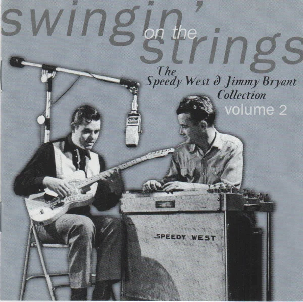 Swingin' On The Strings: The Speedy West & Jimmy Bryant Collection Volume 2