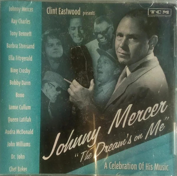 Clint Eastwood Presents: Johnny Mercer "The Dreams On Me" - A Celebration of His Music