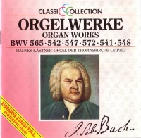 Orgelwerke (= Organ Works) BWV 565 • 542 • 547 • 572 • 541 • 548