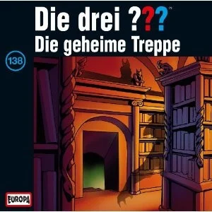 Die Drei ??? 138 - Die Geheime Treppe