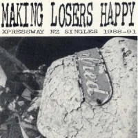 Making Losers Happy (Xpressway NZ Singles 1988-91)