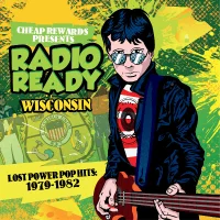 Radio Ready: Wisconsin - Lost Power Pop Hits 1979-1982