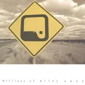 Millions Of Miles Away