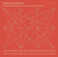 Contemporary Chaos Practices / Two Works For Orchestra With Soloists