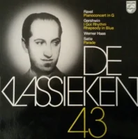 De Klassieken 43 - Ravel: Pianoconcert In G - Gershwin: I Got Rhythm, Rhapsody In Blue - Satie: Parade