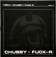 Chubby / Fuck-R