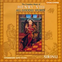 All Goodly Sports - The Complete Music Of Henry VIII