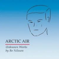 Arctic Air - Unknown Works By Bo Nilsson