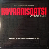 Koyaanisqatsi (Life Out Of Balance) (Original Soundtrack Album From The Motion Picture)