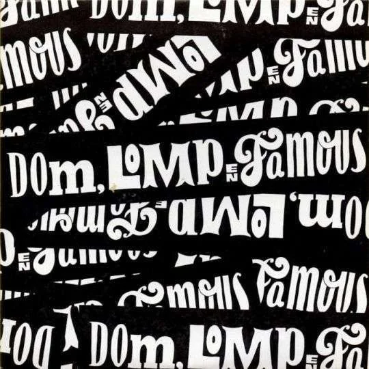 Dom, Lomp & Famous
