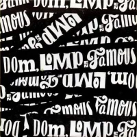 Dom, Lomp & Famous