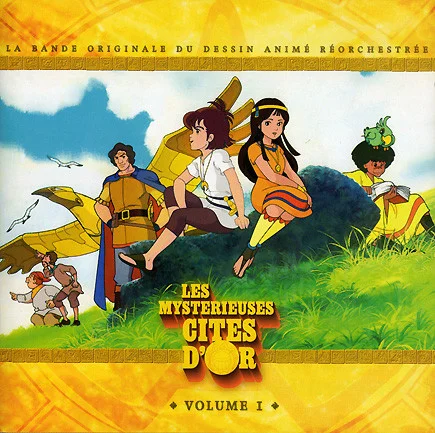 Les Mystérieuses Cités D'Or (La Bande Originale Du Dessin Animé Réorchestrée) Volume 1