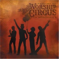Welcome To The Rock 'n' Roll Worship Circus