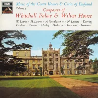 Music Of The Court Homes And Cities Of England, Volume 3: Composers Of Whitehall Palace & Wilton House