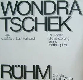 Ophelia Und Die Wörter / Paul Oder Die Zerstörung Eines Hörbeispiels
