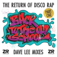 Back To The Old School - The Return Of Disco Rap Part One (Dave Lee Mixes)