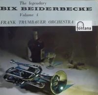 The Legendary Bix Beiderbecke (Frank Trumbauer Orchestra)
