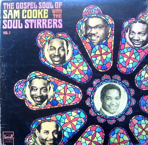 The Gospel Soul Of Sam Cooke With The Soul Stirrers Vol. 1