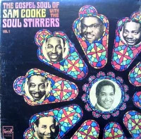 The Gospel Soul Of Sam Cooke With The Soul Stirrers Vol. 1