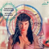 Exotic Dreams (The Enticing Voice Of Ethel Azama)
