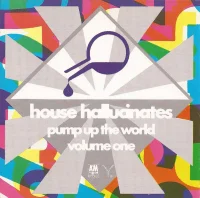 House Hallucinates - Pump Up The World Volume One