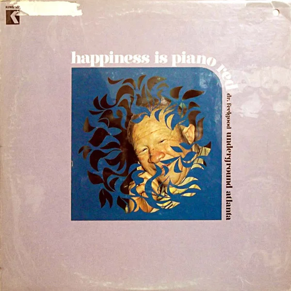 Happiness Is Piano Red (Dr. Feelgood Underground Atlanta)