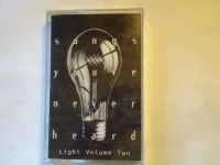 Songs You've Never Heard / Light Volume Two